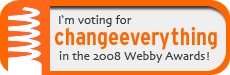 I'm voting for ChangeEverything.ca in the 2008 Webby Awards!